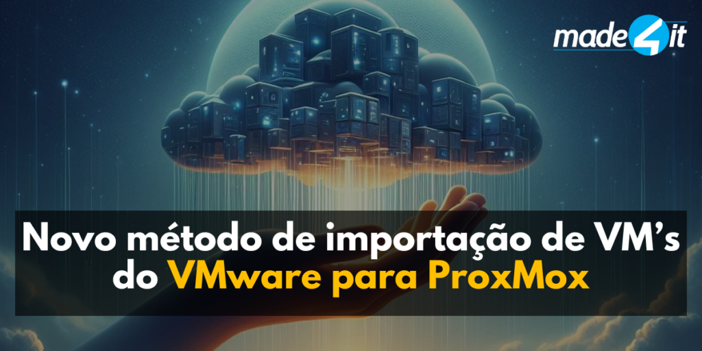 Novo método de importação de VM’s do VMware para ProxMox