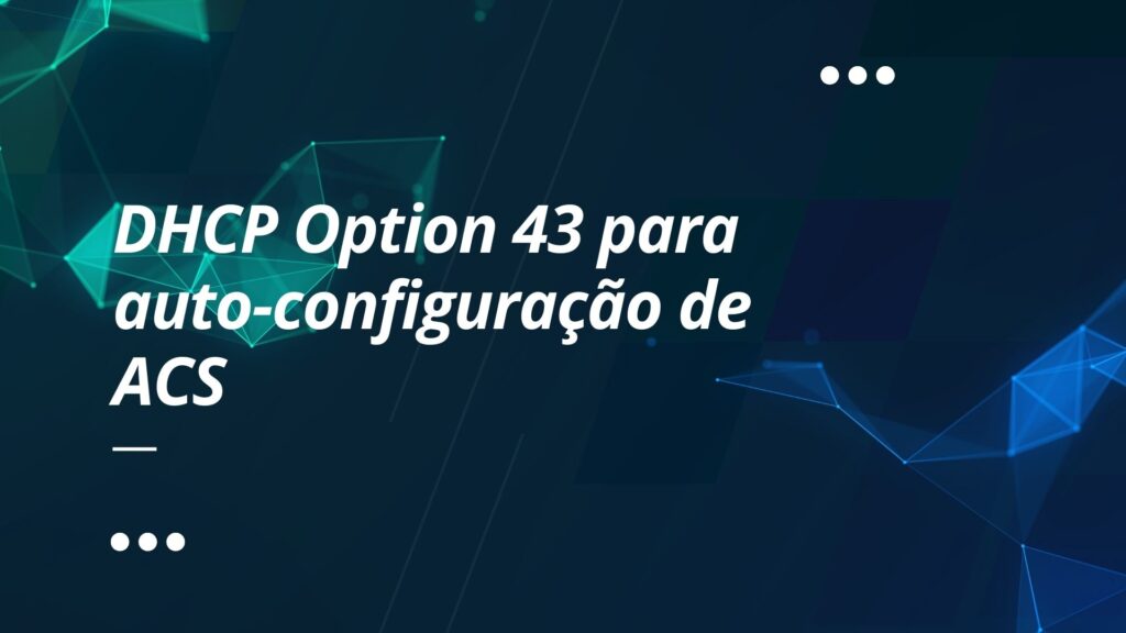 DHCP Option 43 for ACS auto-configuration