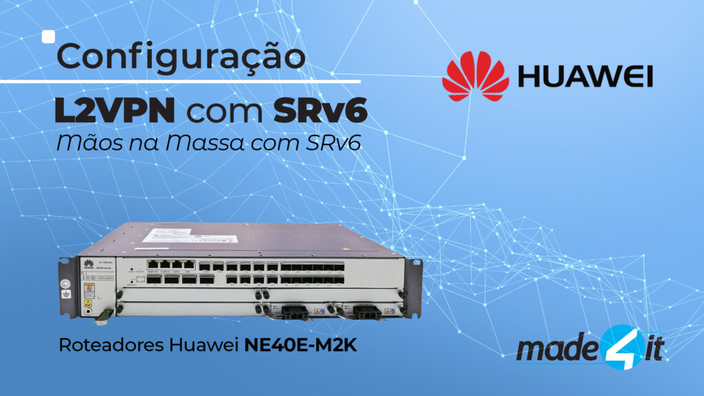Configurando L2VPN com SRv6 em Huawei: Mãos na Massa com SRv6 
