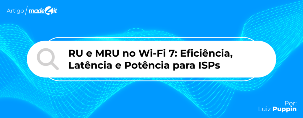 RU and MRU on Wi-Fi 7: Efficiency, Latency and Power for ISPs