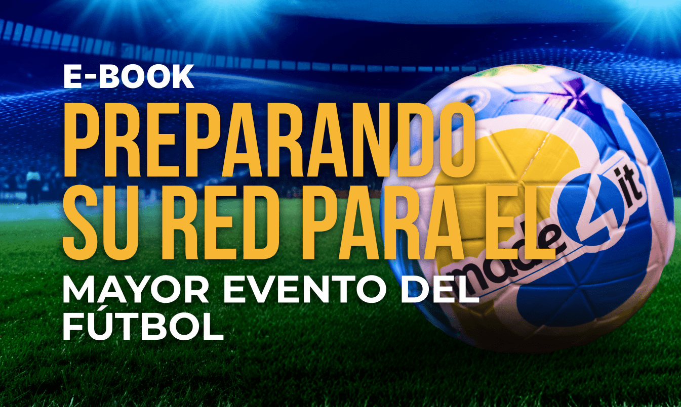 E-book: preparando su red para el mayor evento del fútbol